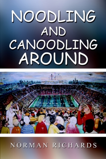Noodling and Canoodling Around, Hardback Book