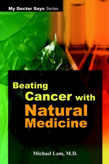 Beating Cancer with Natural Medicine, Hardback Book