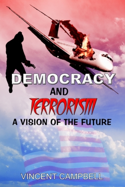 Democracy and Terrorism: A Vision of the Future, Paperback / softback Book
