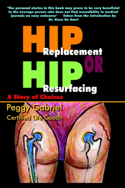 Hip Replacement or Hip Resurfacing: A Story of Choices, Paperback / softback Book