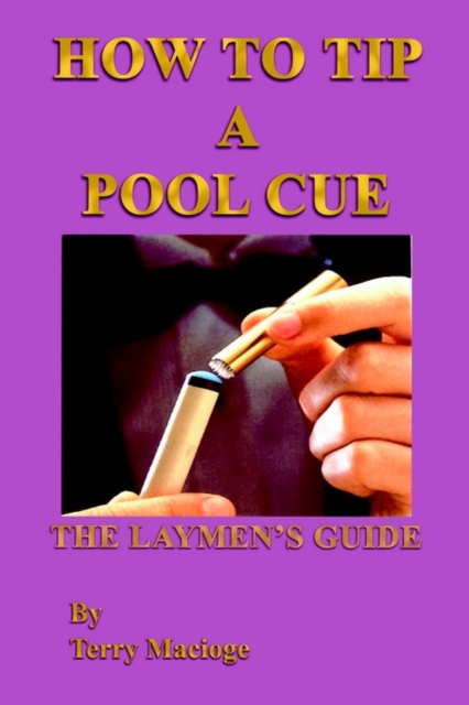 "How to Tip a Pool Cue": the Laymen's Guide, Paperback / softback Book