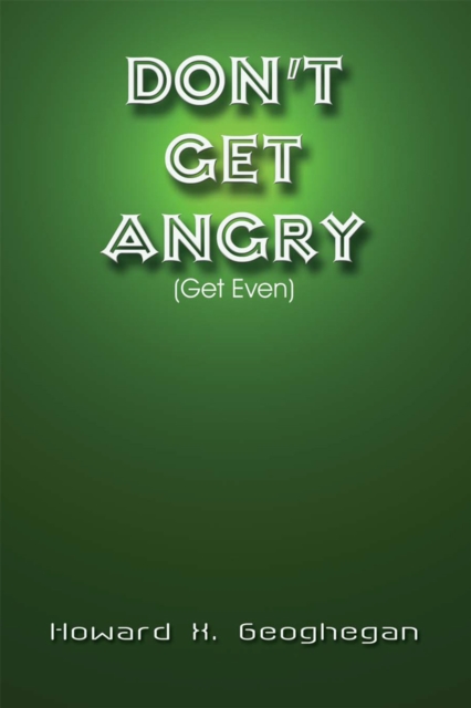 Don't Get Angry : (Get Even), EPUB eBook