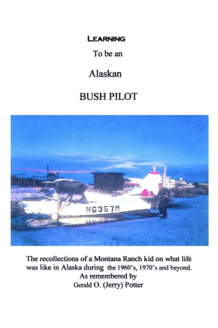 Learning to be an Alaskan Bush Pilot, Hardback Book
