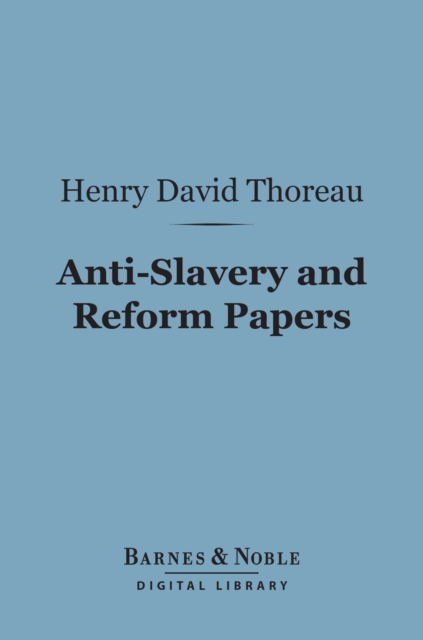Anti-Slavery and Reform Papers (Barnes & Noble Digital Library), EPUB eBook