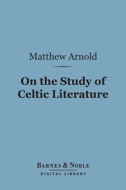 On the Study of Celtic Literature (Barnes & Noble Digital Library), EPUB eBook