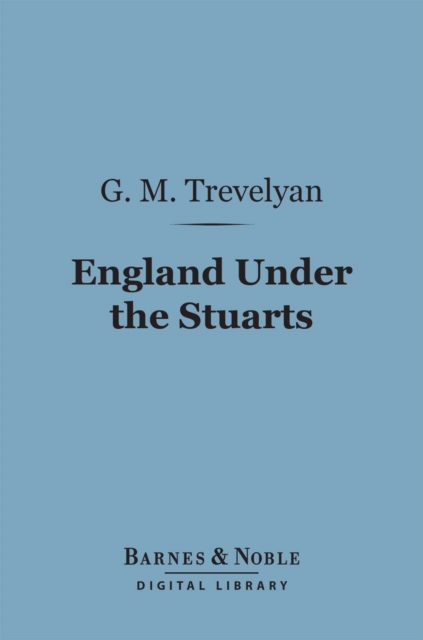 England Under the Stuarts (Barnes & Noble Digital Library), EPUB eBook