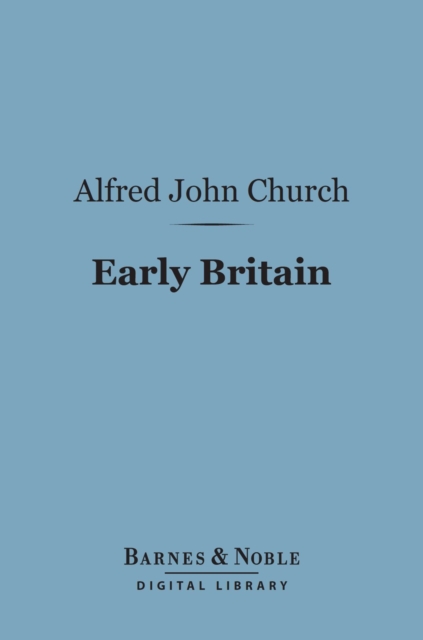 Early Britain (Barnes & Noble Digital Library), EPUB eBook