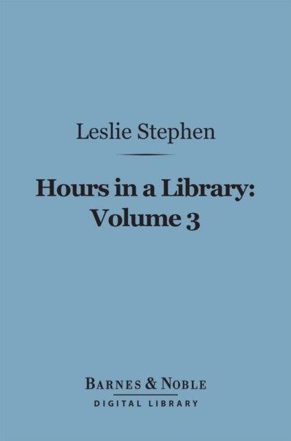 Hours in a Library, Volume 3 (Barnes & Noble Digital Library), EPUB eBook