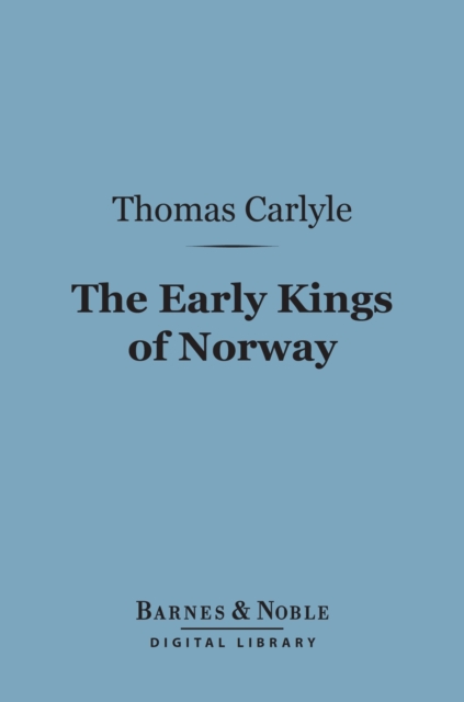 The Early Kings of Norway (Barnes & Noble Digital Library), EPUB eBook