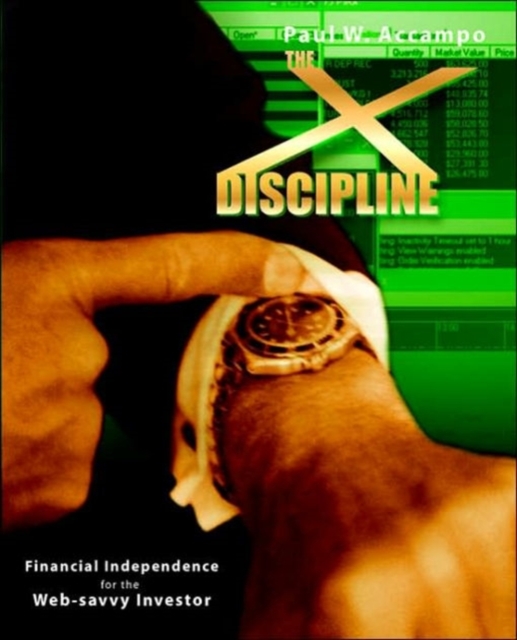 The X-Discipline : Financial Independence for the Web-Savvy Investor, Paperback / softback Book