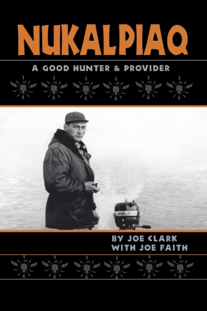 Nukalpiaq (A Good Hunter & Provider), Paperback / softback Book