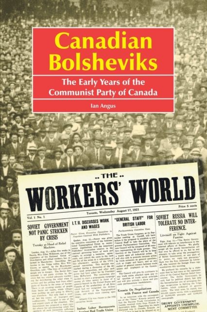 Canadian Bolsheviks : The Early Years of the Communist Party of Canada, Paperback / softback Book