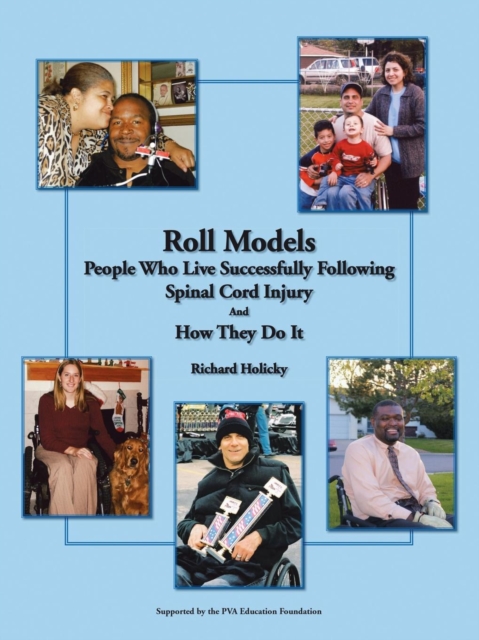 Roll Models : People Who Live Successfully Following Spinal Cord Injury And How They Do It, Spiral bound Book