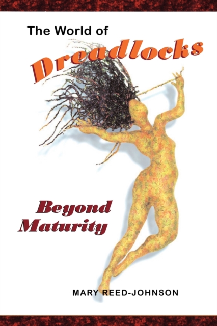 The World of Dreadlocks : Beyond Maturity, Paperback / softback Book
