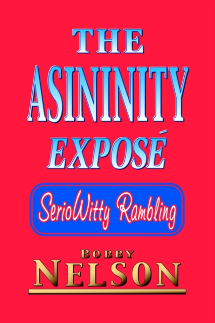 The Asininity Expose : Serio Witty Rambling, Paperback / softback Book