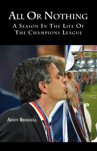 All or Nothing : A Season in the Life of the Champions League, Paperback / softback Book