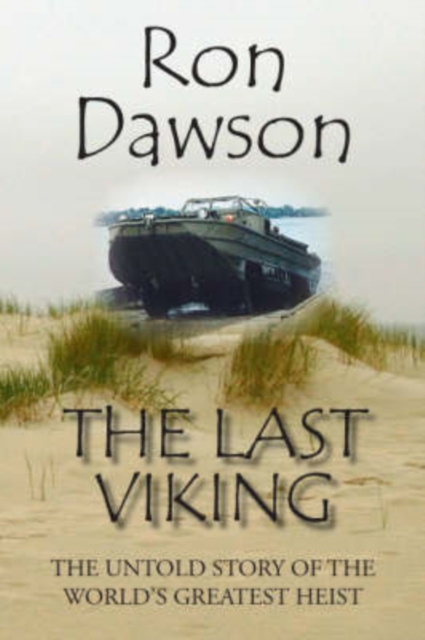 The Last Viking : The Untold Story of the World's Greatest Heist, Paperback / softback Book