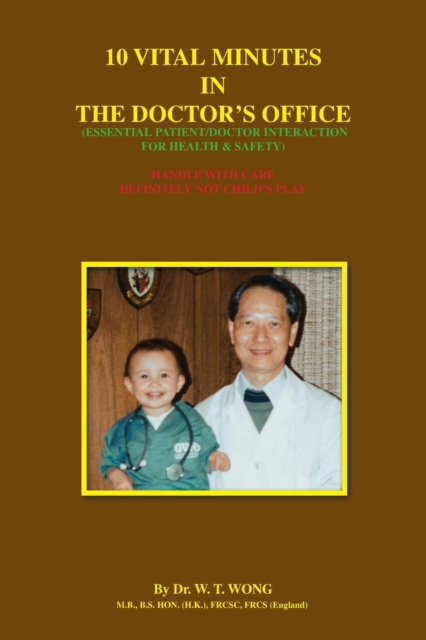 10 Vital Minutes in the Doctor's Office : Essential Patient/doctor Interaction for Health and Safety, Paperback / softback Book