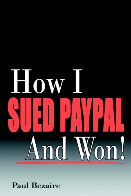 How I Sued PayPal and Won!, Paperback / softback Book