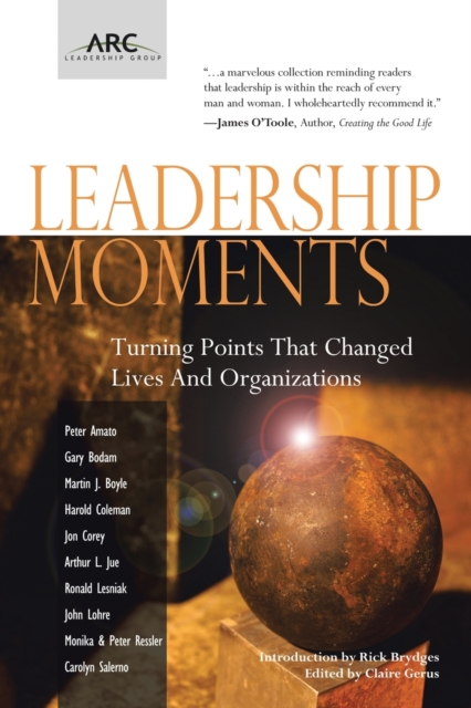 Leadership Moments : Turning Points That Changed Lives and Organizations, Paperback / softback Book