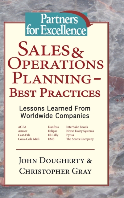 Sales & Operations Planning - Best Practices : Lessons Learned from Worldwide Companies, Hardback Book