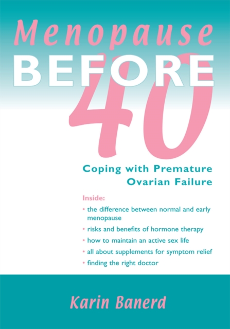Menopause Before 40 : Coping with Premature Ovarian Failure, EPUB eBook