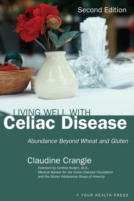 Living Well with Celiac Disease : Abundance Beyond Wheat and Gluten, EPUB eBook