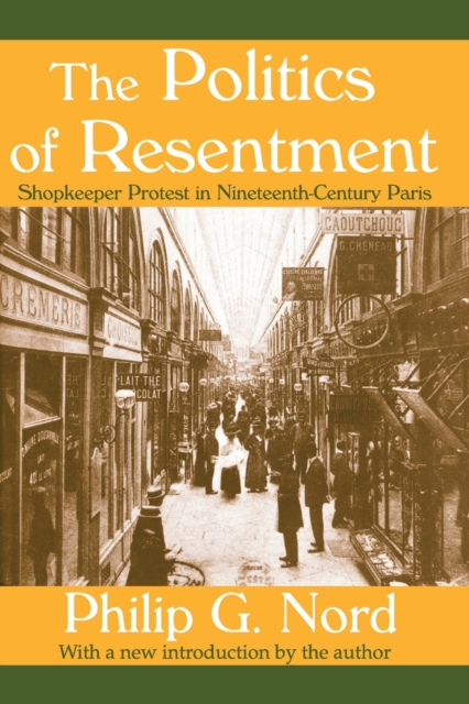 The Politics of Resentment : Shopkeeper Protest in Nineteenth-century Paris, Paperback / softback Book