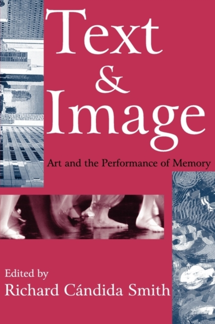 Text and Image : Art and the Performance of Memory, Paperback / softback Book