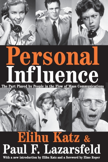 Personal Influence : The Part Played by People in the Flow of Mass Communications, Paperback / softback Book