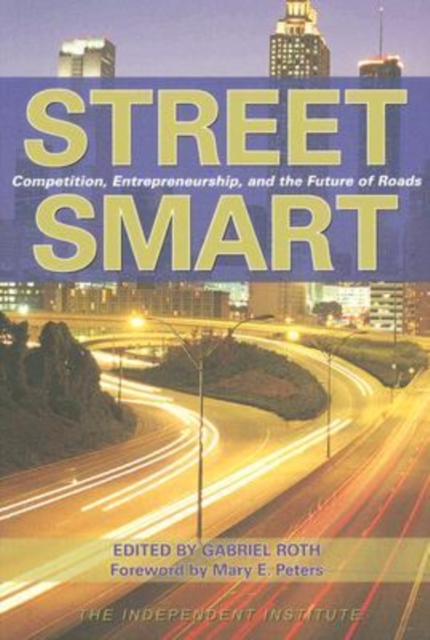 Street Smart : Competition, Entrepreneurship and the Future of Roads, Paperback / softback Book