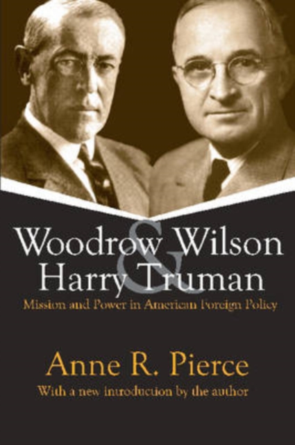 Woodrow Wilson and Harry Truman : Mission and Power in American Foreign Policy, Paperback / softback Book