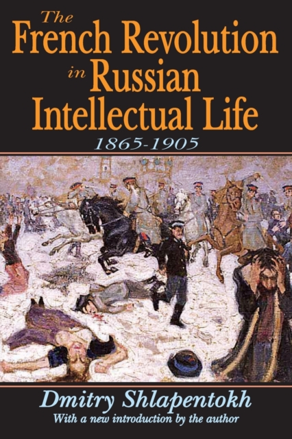 The French Revolution in Russian Intellectual Life : 1865-1905, Paperback / softback Book