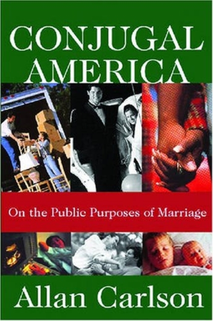 Conjugal America : On the Public Purposes of Marriage, Paperback / softback Book