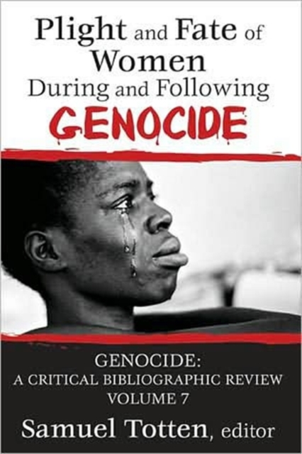 Plight and Fate of Women During and Following Genocide : Volume 7, Genocide - A Critical Bibliographic Review, Hardback Book