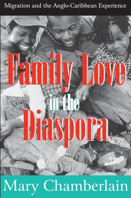 Family Love in the Diaspora : Migration and the Anglo-Caribbean Experience, Paperback / softback Book