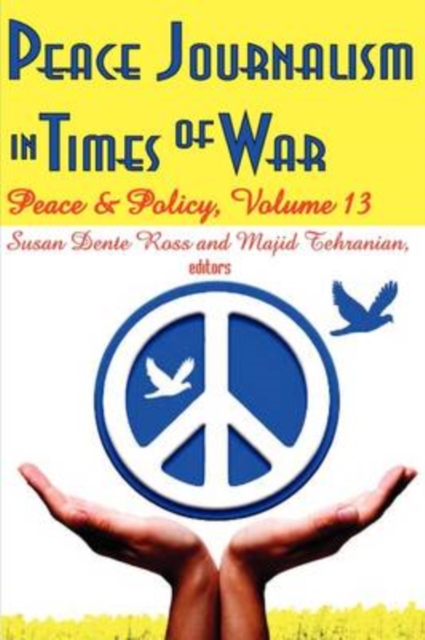 Peace Journalism in Times of War : Volume 13: Peace and Policy, Paperback / softback Book