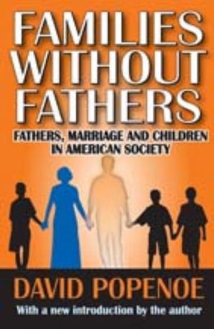 Families without Fathers : Fatherhood, Marriage and Children in American Society, Paperback / softback Book