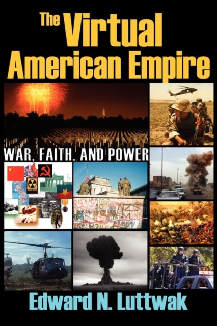 The Virtual American Empire : On War, Faith and Power, Paperback / softback Book