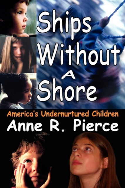 Ships without a Shore : America's Undernurtured Children, Paperback / softback Book