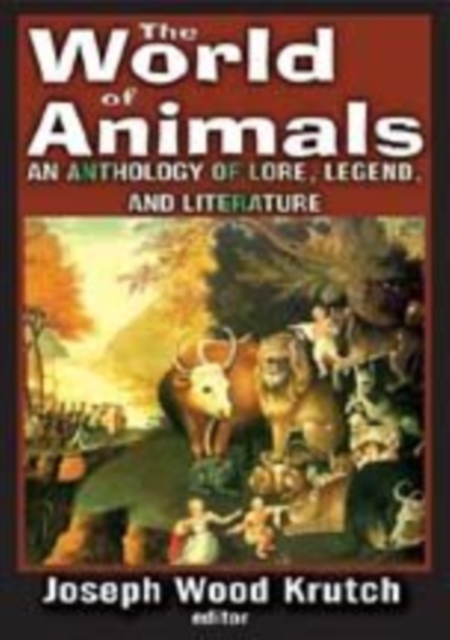 The World of Animals : An Anthology of Lore, Legend, and Literature, Paperback / softback Book