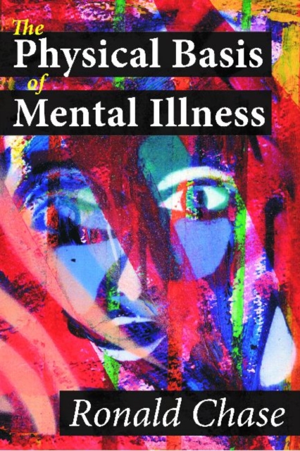 The Physical Basis of Mental Illness, Hardback Book