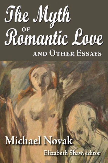The Myth of Romantic Love and Other Essays, Hardback Book