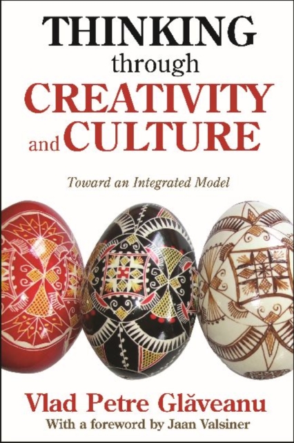 Thinking Through Creativity and Culture : Toward an Integrated Model, Hardback Book
