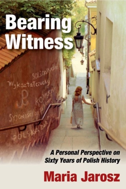 Bearing Witness : A Personal Perspective on Sixty Years of Polish History, Paperback / softback Book