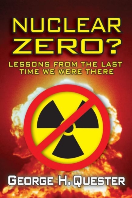Nuclear Zero? : Lessons from the Last Time We Were There, Hardback Book