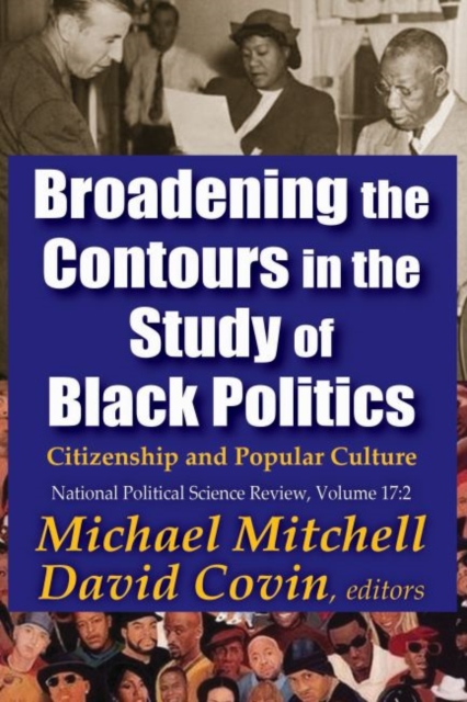 Broadening the Contours in the Study of Black Politics : Citizenship and Popular Culture, Paperback / softback Book
