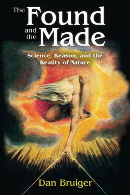 The Found and the Made : Science, Reason, and the Reality of Nature, Hardback Book