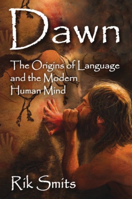 Dawn : The Origins of Language and the Modern Human Mind, Hardback Book