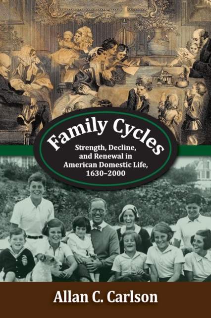 Family Cycles : Strength, Decline, and Renewal in American Domestic Life, 1630-2000, Paperback / softback Book